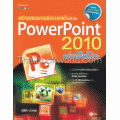 สร้างสรรค์พรีเซนเตชั่นด้วย PowerPoint 2010 อย่างมือโปรฯ