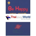 Be Happy เพราะ...ความสุขสร้างได้ด้วยตัวคุณเอง